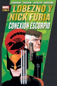 Marvel Gold. Lobezno y Nick Furia - Conexión Escorpio